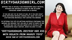 dirtygardengirl destroy her ass with goliath from mr hankey